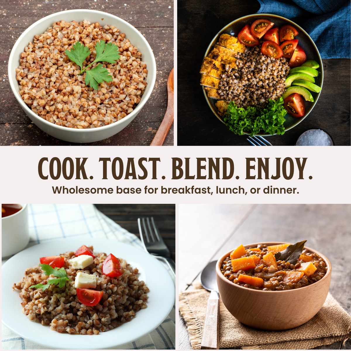 Four ways to eat buckwheat groats: breakfast bowl, salad, grain plate and hearty stew